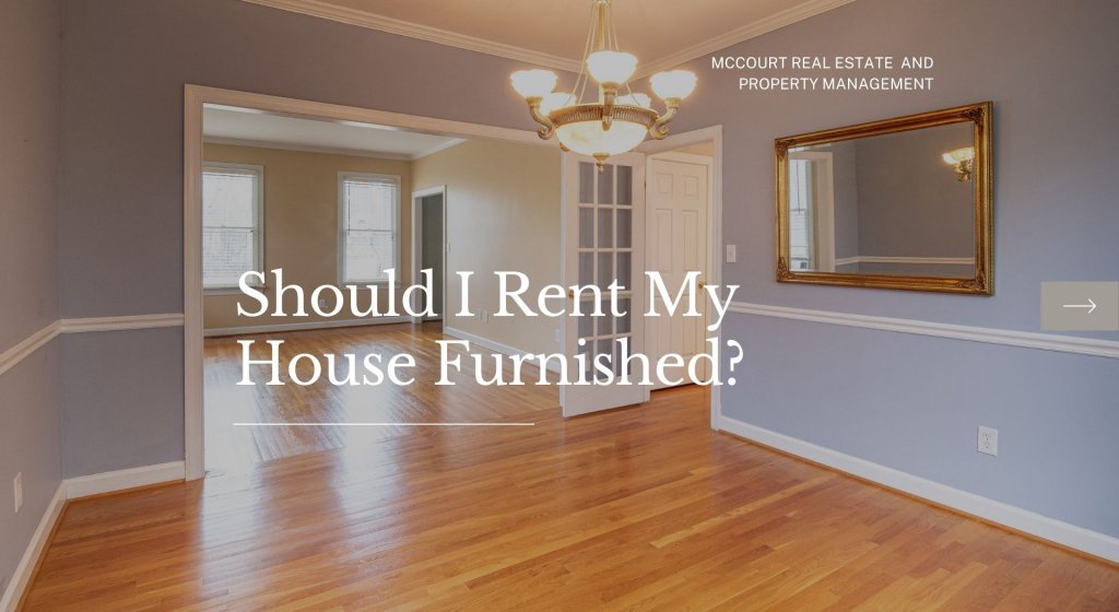 Should I Rent My House Furnished?