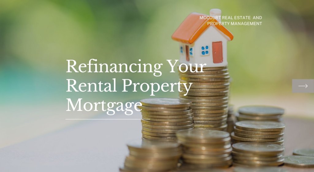 Refinancing Your Rental Property Mortgage Refinancing Your Rental Property Mortgage