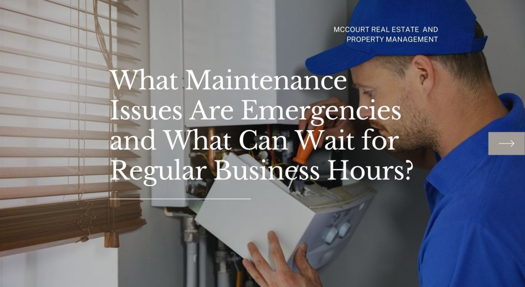 What Maintenance Issues Are Emergencies and What Can Wait for Regular Business Hours?